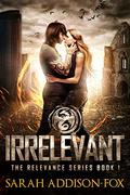 Irrelevant (Relevance #1) by Sarah Addison-Fox
