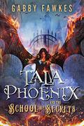 Tala Phoenix and the School of Secrets by Gabby Fawkes