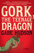Gork, the Teenage Dragon by Gabe Hudson