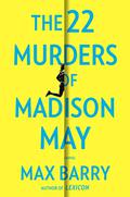 The 22 Murders of Madison May by Max Barry