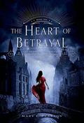 The Heart of Betrayal by Mary E. Pearson