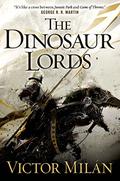 The Dinosaur Lords (The Dinosaur Lords #1) by Victor Milán