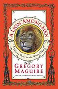 A Lion Among Men by Gregory Maguire