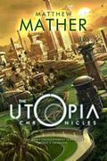 The Utopia Chronicles (Atopia #3) by Matthew Mather