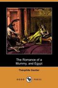 The Romance of a Mummy, and Egypt by Théophile Gautier