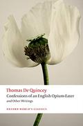 Confessions of an English Opium-Eater & Other Writings by Thomas de Quincey