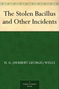 The Stolen Bacillus and Other Incidents by H.G. Wells
