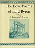 The Love Poems of Lord Byron: A Romantic's Passion by Lord Byron, David Stanford Burr