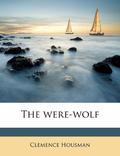 The Were-Wolf by Clemence Housman