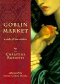 Goblin Market by Christina Rossetti, Joyce Carol Oates