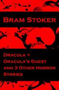 Dracula + Dracula's Guest and 3 Other Horror Stories by Bram Stoker