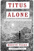 Titus Alone (Gormenghast #3) by David Louis Edelman