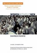 Women Without Men: A Novel of Modern Iran by Persis M. Karim