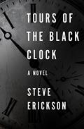 Tours of the Black Clock by Steve Erickson