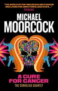 A Cure for Cancer by Michael Moorcock