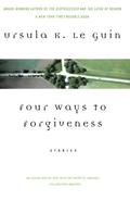 Four Ways to Forgiveness by Ursula K. Le Guin