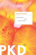 Now Wait for Last Year by Philip K. Dick
