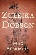 The Illustrated Zuleika Dobson by Max Beerbohm