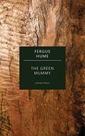 The Green Mummy by Fergus Hume