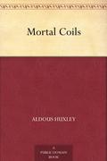 Mortal Coils by Aldous Huxley