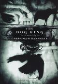 The Dog King by Christoph Ransmayr