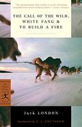 The Call of the Wild/White Fang/To Build a Fire by Jack London