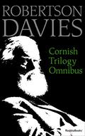 The Cornish Trilogy: The Rebel Angels; What's Bred in the Bone; The Lyre of Orpheus (The Cornish Trilogy #1-3) by Robertson Davies