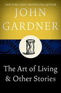 The Art of Living by John Gardner