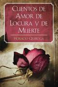 Cuentos de Amor de Locura y de Muerte by Horacio Quiroga