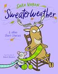 Sweaterweather: & Other Short Stories by Sara Varon