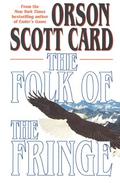 The Folk of the Fringe by Orson Scott Card