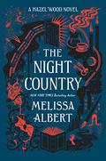 The Night Country (The Hazel Wood #2) by Melissa Albert