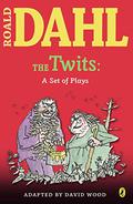 The Twits: A Set of Plays by David Wood, Roald Dahl