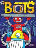 The Most Annoying Robots in the Universe (Bots #1) by Russ Bolts