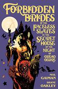 Forbidden Brides of the Faceless Slaves in the Secret House of the Night of Dread Desire by Shane Oakley