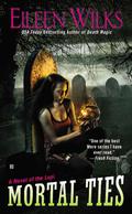 Mortal Ties by Eileen Wilks