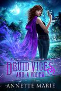 Druid Vices and a Vodka by Annette Marie