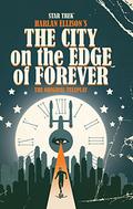 Star Trek: Harlan Ellison's The City on the Edge of Forever: The Original Teleplay (Star Trek Graphic Novel Collection #2) by Juan Ortiz