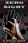 Zero Sight (Zero Sight #1) by B. Justin Shier