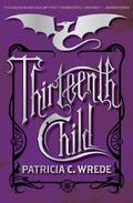 Thirteenth Child by Patricia C. Wrede