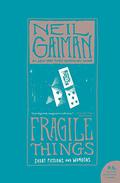 Fragile Things: Short Fictions and Wonders by Neil Gaiman