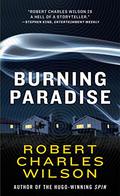 Burning Paradise by Robert Charles Wilson