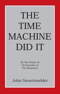 The Time Machine Did It by John Swartzwelder
