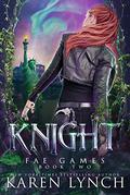 Knight (Fae Games #2) by Karen Lynch
