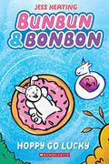 Bunbun & Bonbon: Hoppy Go Lucky (Bunbun & Bonbon #2) by Jess Keating