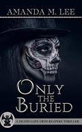 Only the Buried by Amanda M. Lee