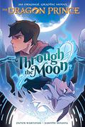 Through the Moon: A Graphic Novel (The Dragon Prince Graphic Novel #1) by Peter Wartman