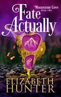 Fate Actually by Elizabeth Hunter