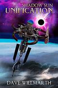 Unification (Shadow Sun #5) by Dave Willmarth