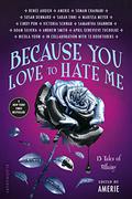 Because You Love to Hate Me: 13 Tales of Villainy by Andrew Smith